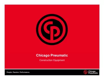 Chicago Pneumatic  Construction Equipment  People. Passion. Performance.  Since 1901, Chicago