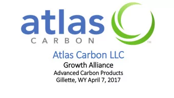 Atlas Carbon LLC  Growth Alliance  Advanced Carbon Products  Gil  illette, WY April 7, 2017  Who