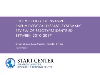 EPIDEMIOLOGY OF INVASIVE  PNEUMOCOCCAL DISEASE: SYSTEMATIC  REVIEW OF SEROTYPES IDENTIFIED  BETWEEN