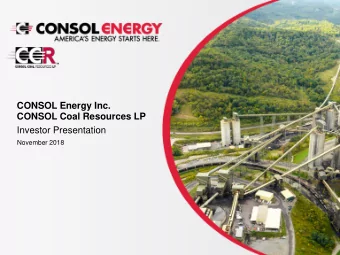 CONSOL Energy Inc.  CONSOL Coal Resources LP  Investor Presentation  November 2018  Disclaimer