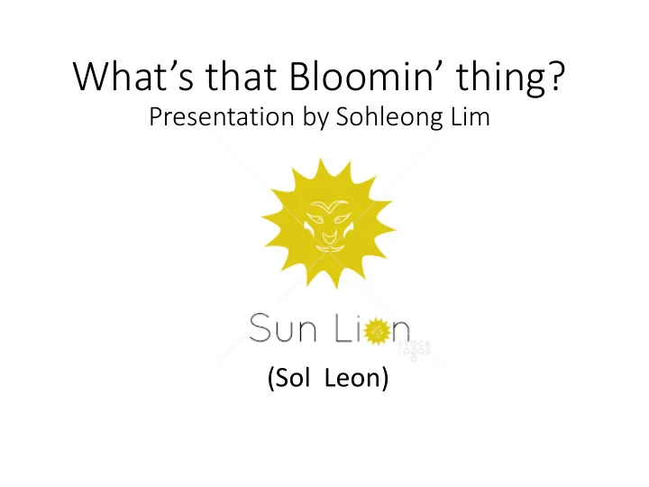 what s that bloomin thing