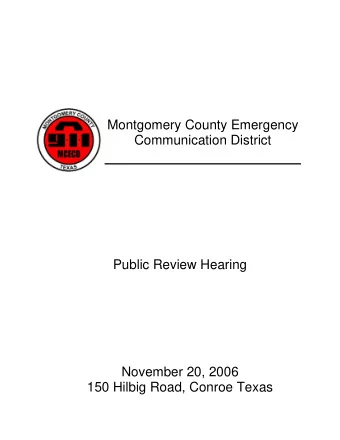 Montgomery County Emergency  Communication District  Public Review Hearing  November 20, 2006  150