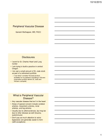 What is Peripheral Vascular  Disease?   Any vascular disease that isnt in the heart  Areas
