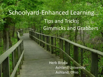 Schoolyard-Enhanced Learning  Tips and Tricks;  Gimmicks and Grabbers  Herb Broda  Ashland