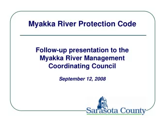 Myakka River Protection Code  Follow-up presentation to the  Myakka River Management  Coordinating