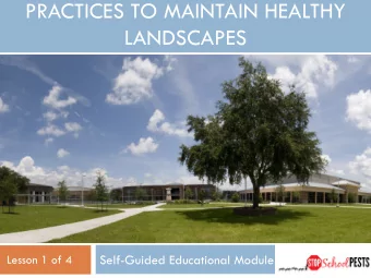 PRACTICES TO MAINTAIN HEALTHY  LANDSCAPES  Self-Guided Educational Module  Lesson 1 of 4  Learning