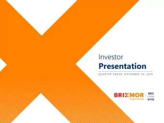 Presentation  Q U A R T E R  E N D E D  S E P T E M B E R  3 0 ,  2 0 1 9  WHO IS  BRIXMOR?
