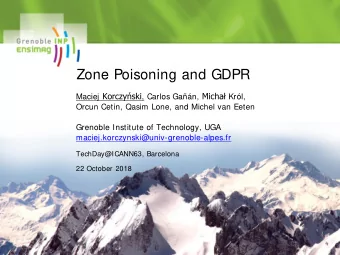 Zone Poisoning and GDPR Maciej Korczyski , Carlos Gan, Micha Krl,  Orcun Cetin, Qasim