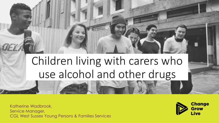 children living with carers who use alcohol and other