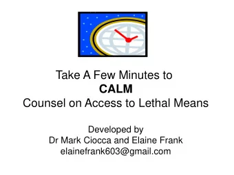 Counsel on Access to Lethal Means  Developed by  Dr Mark Ciocca and Elaine Frank
