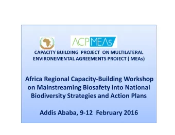 Africa Regional Capacity-Building Workshop  on Mainstreaming Biosafety into National  Biodiversity
