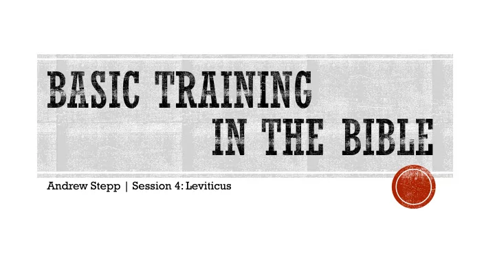 andrew stepp session 4 leviticus review of last week why