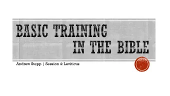 Andrew Stepp | Session 4: Leviticus  Review of last week  Why study Leviticus?  Why is it