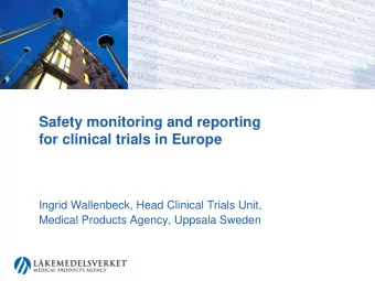 Safety monitoring and reporting  for clinical trials in Europe  Ingrid Wallenbeck, Head Clinical