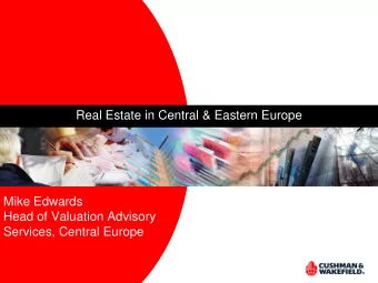 Real Estate in Central &amp; Eastern Europe  Mike Edwards  Head of Valuation Advisory  Services,