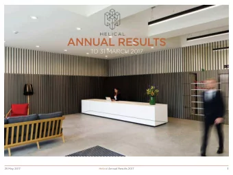 ANNUAL RESULTS  TO 31 MARCH 2017  25 May 2017  Helical Annual Results 2017  1  AGENDA  RESULTS
