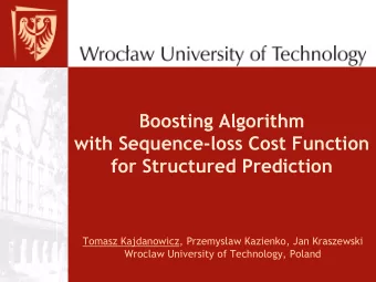 Boosting Algorithm  with Sequence-loss Cost Function  for Structured Prediction Tomasz Kajdanowicz