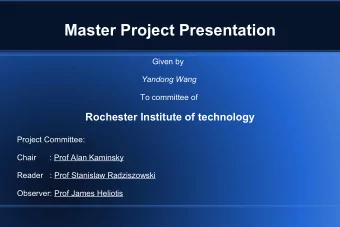 Master Project Presentation  Given by  Yandong Wang  To committee of  Rochester Institute of