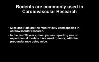 Cardiovascular Research  Mice and Rats are the most widely used species in  cardiovascular