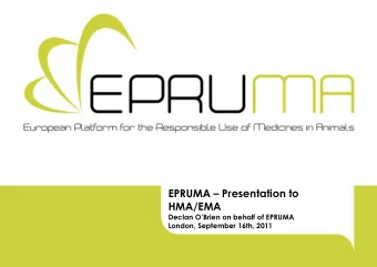 EPRUMA  Presentation to  HMA/EMA  Declan OBrien on behalf of EPRUMA  London, September 16th,