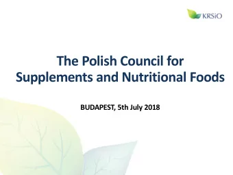 The Polish Council for  Supplements and Nutritional Foods  BUDAPEST, 5th July 2018  Main Actions in