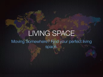 LIVING SPACE  Moving Somewhere? Find your perfect living  space.  The problem Distance to amenities