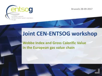 Joint CEN-ENTSOG workshop  Wobbe Index and Gross Calorific Value  in the European gas value chain