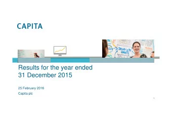 Results for the year ended  31 December 2015  25 February 2016  Capita plc  1  Agenda  Andy Parker,