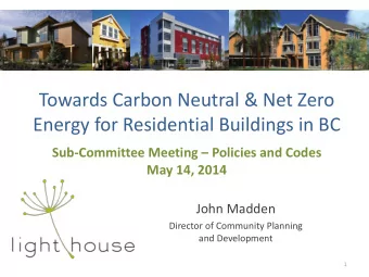 Towards Carbon Neutral &amp; Net Zero  Energy for Residential Buildings in BC Sub-Committee Meeting