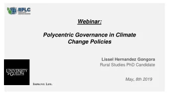 Webinar:  Polycentric Governance in Climate  Change Policies  Lissel Hernandez Gongora  Rural