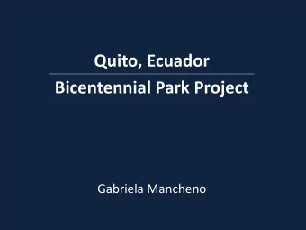 Quito, Ecuador  Bicentennial Park Project  Gabriela Mancheno  CITY AND ORGANIZATION  Quito, capital