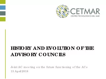 HIST  ORY AND E  VOL  UT  ION OF  T  HE  ADVISORY COUNCIL  S  Jo int AC me e ting  o n the  future