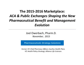 The 2015-2016 Marketplace:  ACA &amp; Public Exchanges Shaping the New  Pharmaceutical Benefit and