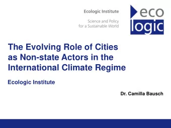 The Evolving Role of Cities  as Non-state Actors in the  International Climate Regime  Ecologic