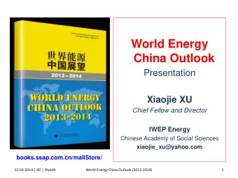 China Outlook  Presentation  Xiaojie XU  Chief Fellow and Director  IWEP Energy  Chinese Academy of