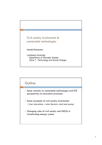 Outline ! Some remarks on sustainable technologies and STS  perspectives on innovation processes !