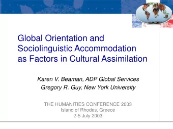 Sociolinguistic Accommodation  as Factors in Cultural Assimilation  Karen V. Beaman, ADP Global