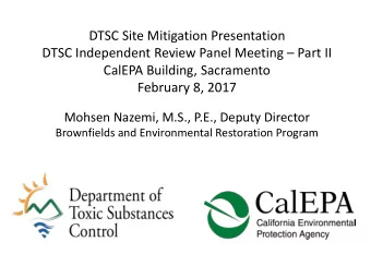 DTSC Site Mitigation Presentation  DTSC Independent Review Panel Meeting  Part II  CalEPA