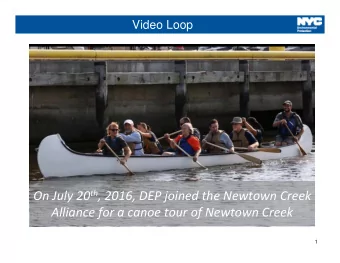 On July 20 th , 2016, DEP joined the Newtown Creek Alliance for a canoe tour of Newtown Creek  1