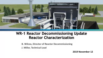 Reactor Characterization  B. Wilcox, Director of Reactor Decommissioning  J. Miller, Technical Lead