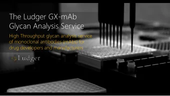 The Ludger GX-mAb  Glycan Analysis Service  High Throughput glycan analysis service  of monoclonal