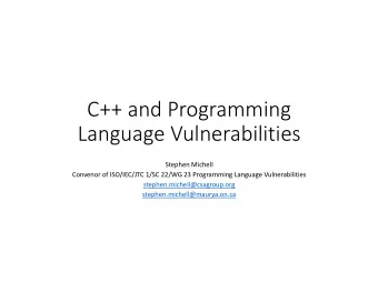 C++ and Programming  Language Vulnerabilities  Stephen Michell  Convenor of ISO/IEC/JTC 1/SC 22/WG