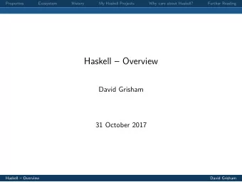 Haskell  Overview  David Grisham  31 October 2017  Haskell  Overview  David Grisham
