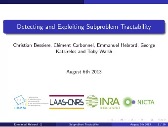 Detecting and Exploiting Subproblem Tractability  Christian Bessiere, Cl  ement Carbonnel,