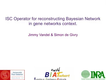 ISC Operator for reconstructing Bayesian Network  in gene networks context.  Jimmy Vandel &amp;