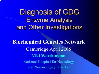Diagnosis of CDG  Diagnosis of CDG  Enzyme Analysis  Enzyme Analysis  and Other Investigations  and