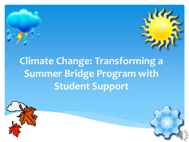 climate change transforming a summer bridge program with