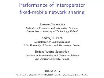 Performance of interoperator  fixed-mobile network sharing  Ireneusz Szczeniak  Institute of