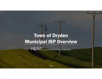Town of Dryden  Municipal ISP Overview  2019  Dryden FTTH Engineering Report  Study Objectives  1.