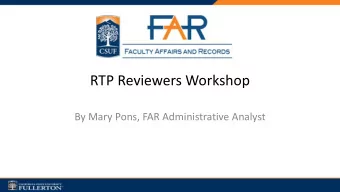 RTP Reviewers Workshop  By Mary Pons, FAR Administrative Analyst  Agenda  Understanding the Role